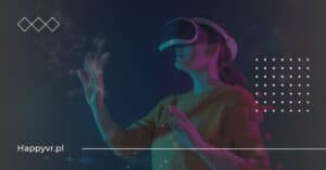 Wirtualna rzeczywistość (VR). Co to jest? Wszystko, co musisz wiedzieć o virtual reality – kompleksowy poradnik