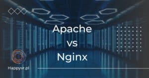 Apache vs Nginx. Porównanie serwerów stron internetowych