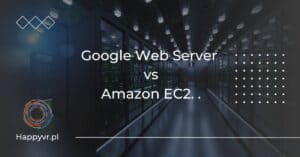 Google Web Server vs Amazon EC2. Porównanie serwerów stron internetowych.