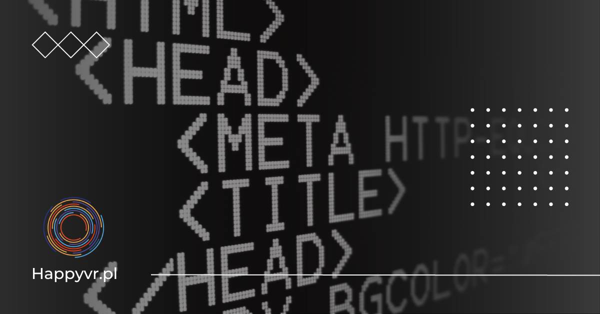 meta tagi html. co to jest i jaki mają wpływ na seo