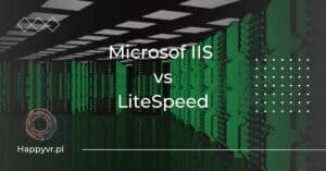 Microsof IIS vs LiteSpeed. Porównanie serwerów stron internetowych