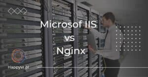 Microsof IIS vs Nginx. Porównanie serwerów stron internetowych