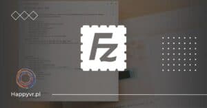 FileZilla – klient FTP. Co to jest i do czego służy program FileZilla?